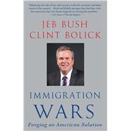 Immigration Wars Forging an American Solution 9781476713465