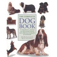 The Complete Dog Book: A Comprehensive, Practical Care and Training Manual, and a Definitive Encyclopedia of World Breeds 9781780193465