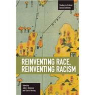 Reinventing Race, Reinventing Racism 9781608463466