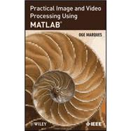 Practical Image and Video Processing Using MATLAB 9781118093467