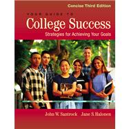 Your Guide to College Success : Strategies for Achieving Your Goals, Concise Edition (with InfoTrac)