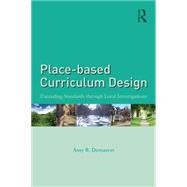 Place-based Curriculum Design: Exceeding Standards through Local Investigations 9781138013469