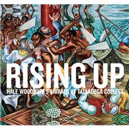 Rising Up: Hale Woodruff's Murals at Talladega College 9781932543469