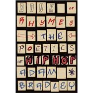 Book of Rhymes : The Poetics of Hip Hop 9780465003471