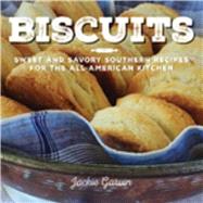 Biscuits: Sweet and Savory Southern Recipes for the All-american Kitchen 9781632203472