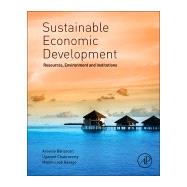Sustainable Economic Development: Resources, Environment, and Institutions 9780128003473
