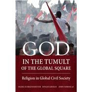 God in the Tumult of the Global Square 9780520283473