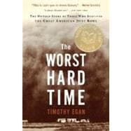 The Worst Hard Time: The Untold Story of Those Who Survived the Great American Dust Bowl 9780618773473