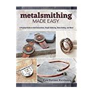 Metalsmithing Made Easy 9781632503473