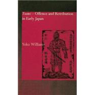 Tsumi - Offence and Retribution in Early Japan 9781138863477