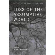 Loss of the Assumptive World: A Theory of Traumatic Loss 9780415763479