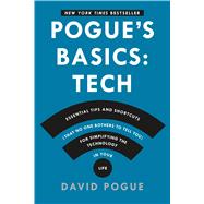 Pogue's Basics: Essential Tips and Shortcuts (That No One Bothers to Tell You) for Simplifying the Technology in Your Life 9781250053480