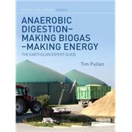 Anaerobic Digestion û Making Biogas û Making Energy: The Earthscan Expert Guide 9780415713481