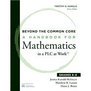 Beyond the Common Core: A Handbook for Mathematics in a Plc at Work, Grades 6-8 9781936763481