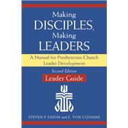 Making Disciples, Making Leaders: A Manual for Presbyterian Church Leader Development 9780664503482