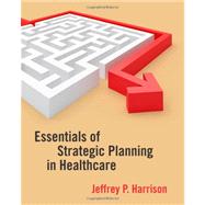 Essentials of Strategic Planning in Healthcare 9781567933482