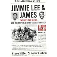 Jimmie Lee & James Two Lives, Two Deaths, and the Movement that Changed America 9781941393482