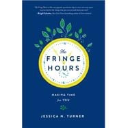 The Fringe Hours: Making Time for You 9780800723484