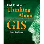 Thinking About Gis: Geographic Information System Planning for Managers 9781589483484