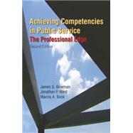 Achieving Competencies in Public Service: The Professional Edge: The Professional Edge 9780765623485