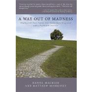 A Way Out of Madness: Dealing With Your Family After You've Been Diagnosed With a Psychiatric Disorder 9781449083489