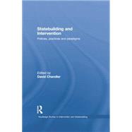 Statebuilding and Intervention: Policies, Practices and Paradigms 9781138873490