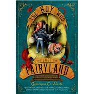 The Boy Who Lost Fairyland 9781250023490
