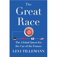 The Great Race The Global Quest for the Car of the Future 9781476773490