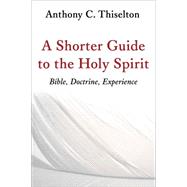 A Shorter Guide to the Holy Spirit 9780802873491