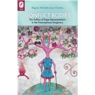 Conflict Bodies: The Politics of Rape Representation in the Francophone Imaginary 9780814293492