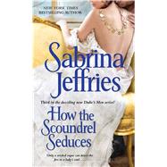 How the Scoundrel Seduces 9781451693492