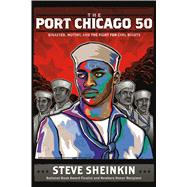 The Port Chicago 50 Disaster, Mutiny, and the Fight for Civil Rights 9781250073495