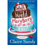What Would Mary Berry Do? 9781447253495