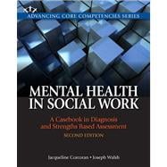 Mental Health in Social Work A Casebook on Diagnosis and Strengths Based Assessment Plus MySocialWorkLab with eText -- Access Card Package 9780205223497