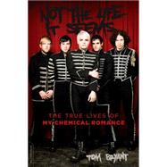 Not the Life It Seems: The True Lives of My Chemical Romance 9780306823497