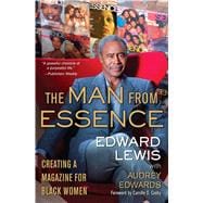 The Man from Essence Creating a Magazine for Black Women 9781476703497