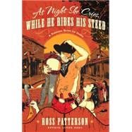 At Night She Cries, While He Rides His Steed 9781941393499