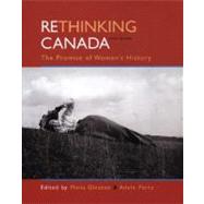 Rethinking Canada The Promise of Women's History