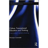 Culture, Transnational Education and Thinking: Case studies in global schooling 9780415723503