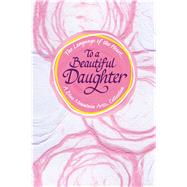 To a Beautiful Daughter 9781680883503