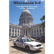 Wisconsin 5-0: From High-risk Police Calls to Comic Cop Services 9781934553503
