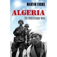 Algeria France's Undeclared War 9780192803504