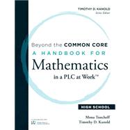 Beyond the Common Core: A Handbook for Mathematics in a Plc at Work High School 9781936763504