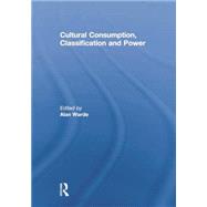 Cultural Consumption, Classification and Power 9781138883505