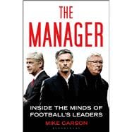 The Manager Inside the Minds of Football's Leaders 9781408843505