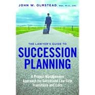 The Lawyer's Guide to Succession Planning 9781634253505