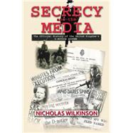 Secrecy and the Media: The Official History of the United Kingdom's D-Notice System 9781138873506