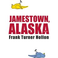 Jamestown, Alaska 9781938103506