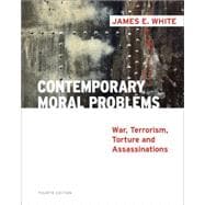 Contemporary Moral Problems : War, Terrorism, Torture and Assassination