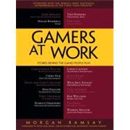 Gamers at Work : Leaders in the Game Industry Share Lessons and Observations 9781430233510